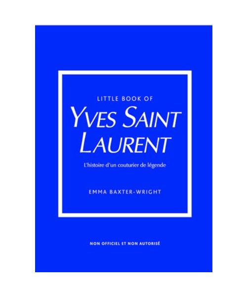 Little Book of Yves Saint-Laurent (version française) - L'histoire d'un couturier de légende