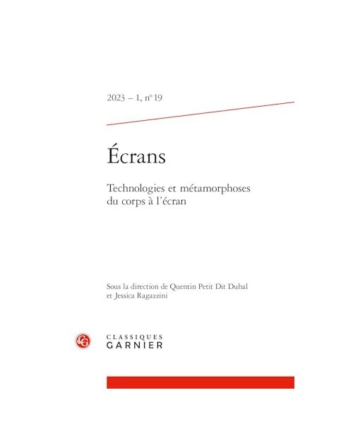 Ecrans: Technologies Et Metamorphoses Du Corps a L'ecran