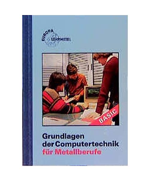 Grundlagen der Computertechnik für Metallberufe