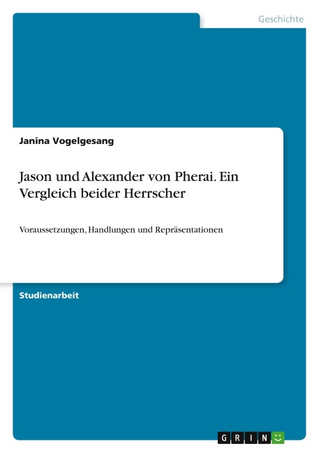 Jason und Alexander von Pherai. Ein Vergleich beider Herrscher