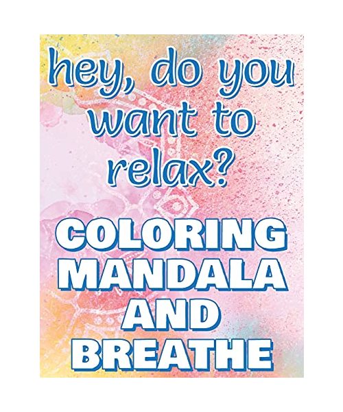 BREATHE - Coloring Mandala to Relax - Coloring Book for Adults: Press the Relax Button you have in your head - Colouring book for stressed adults or stressed kids