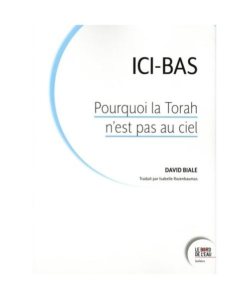 Pourquoi la Torah n’est pas au ciel ?: Sécularisation et tradition dans la pensée juive