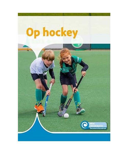 Op hockey (Mini Informatie, 468)