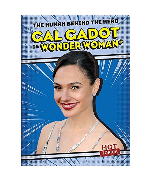Gal Gadot Is Wonder Woman (Human Behind the Hero)