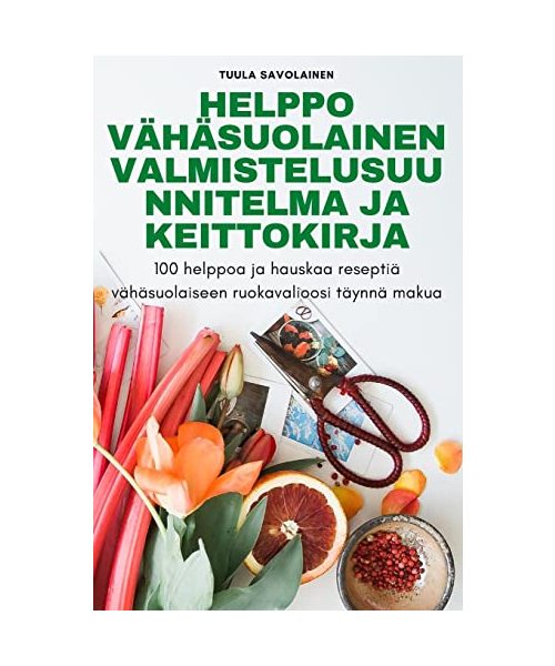 Helppo Vähäsuolainen Valmistelusuunnitelma Ja Keittokirja