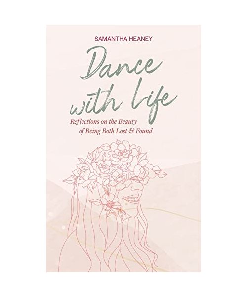 Dance With Life: Reflections on the Beauty on Being both Lost & Found