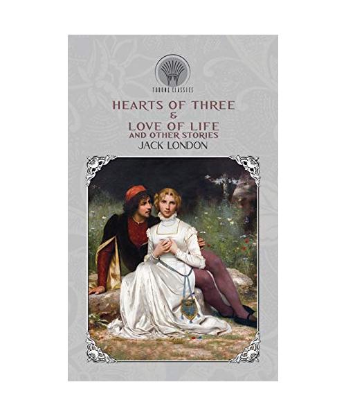 Hearts of Three & Love of Life, and Other Stories