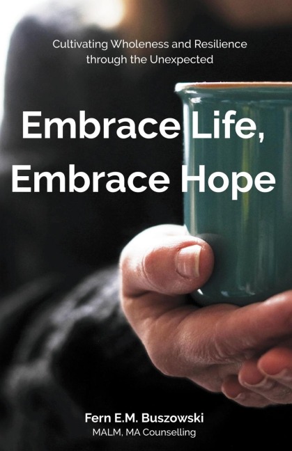 Embrace Life, Embrace Hope
