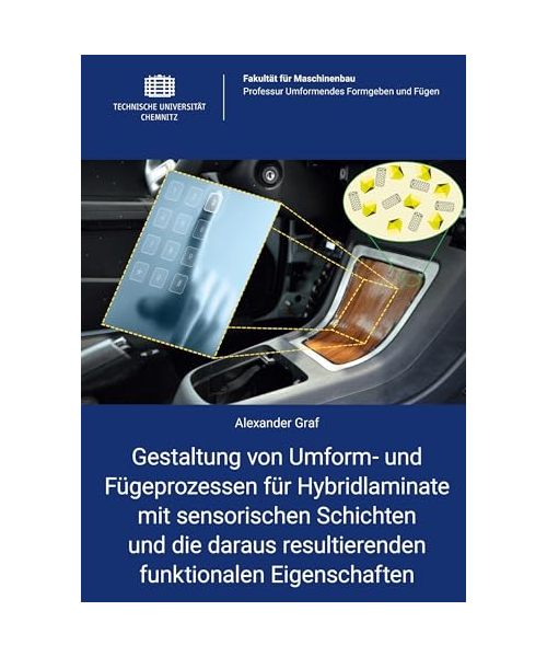 Gestaltung von Umform- und Fügeprozessen für Hybridlaminate mit sensorischen Schichten und die daraus resultierenden funktionalen Eigenschaften