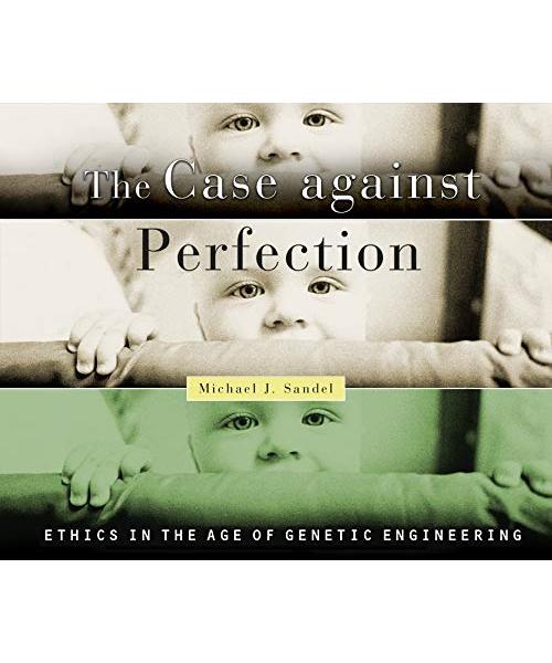 The Case Against Perfection: Ethics in the Age of Genetic Engineering