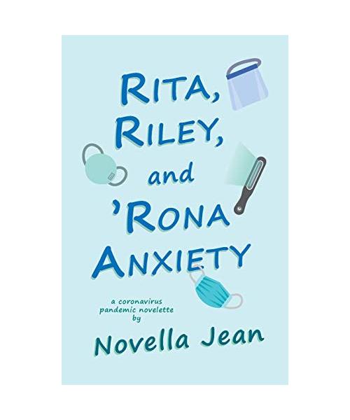 Rita, Riley, and 'Rona Anxiety: A coronavirus pandemic novelette