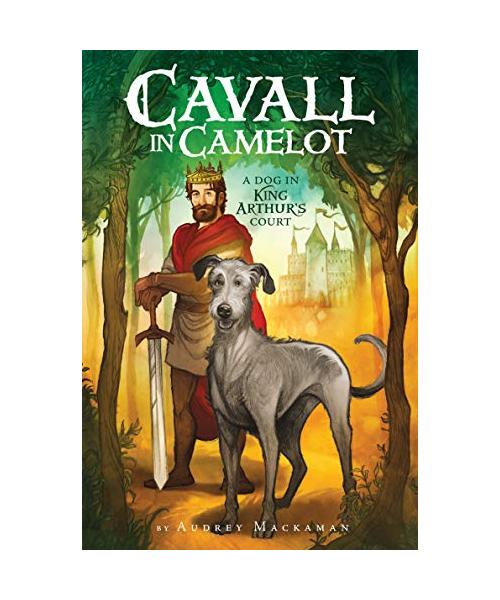 Cavall in Camelot #1: A Dog in King Arthur's Court