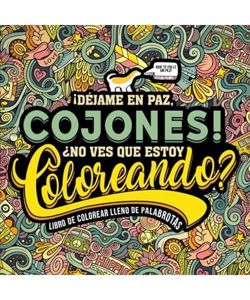 Un libro de colorear lleno de palabrotas: ¡Déjame en paz, cojones! ¿No ves que estoy coloreando?