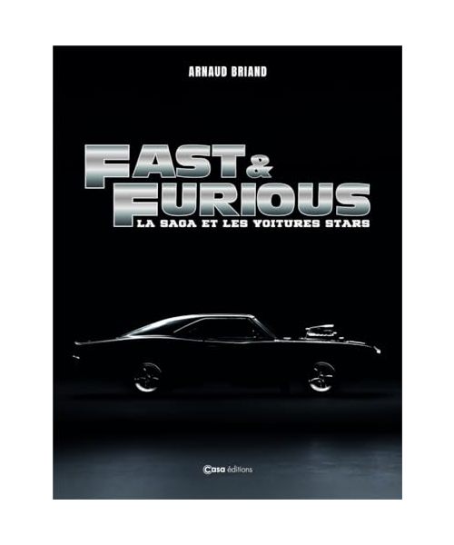 Fast and Furious - La saga et les voitures stars