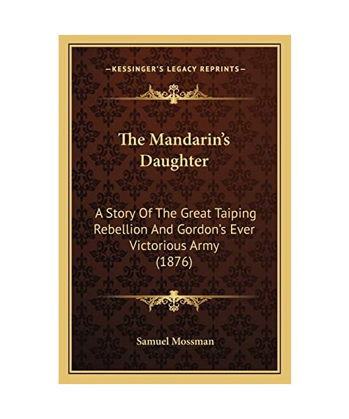 The Mandarin's Daughter: A Story of the Great Taiping Rebellion and Gordon's Ever Victorious Army (1876)