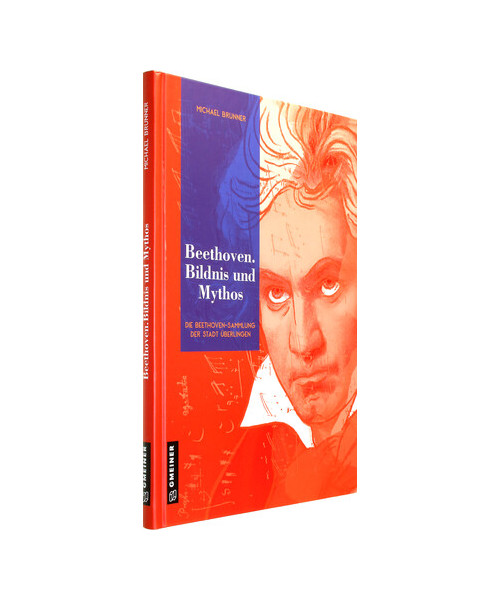 Beethoven. Bildnis und Mythos