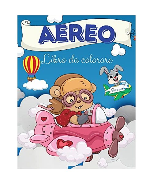 Aereo Libro da colorare: Aereo Libro da colorare: Un libro da colorare di aeroplani per bambini. immagini di aeroplani divertenti per bambini e
