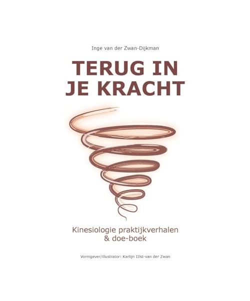 Terug in je kracht: kinesiologie praktijkverhalen en doe-boek