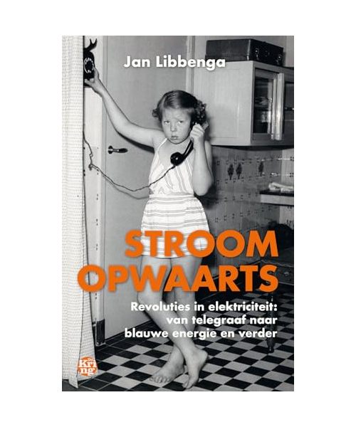 Stroomopwaarts: revoluties in elektriciteit: van telegraaf naar blauwe energie en verder