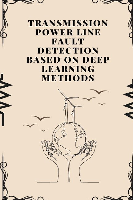 Transmission Power Line Fault Detection Based on Deep Learning Methods