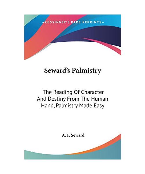 Seward's Palmistry: The Reading of Character and Destiny from the Human Hand, Palmistry Made Easy