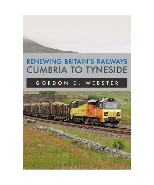 Renewing Britain's Railways: Cumbria to Tyneside