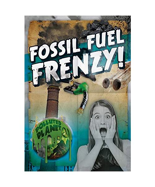 Fossil Fuel Frenzy! (Polluted Planet)