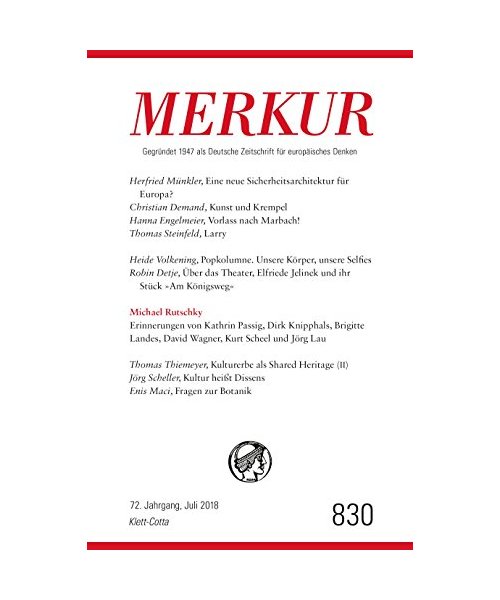 MERKUR Deutsche Zeitschrift für europäisches Denken Nr. 830, Heft Juli 2018
