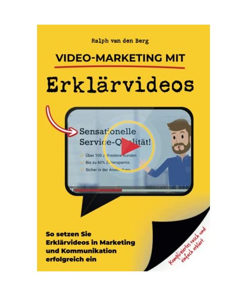 Video-Marketing mit Erklärvideos: So setzen Sie Erklärvideos in Marketing und Kommunikation erfolgreich ein