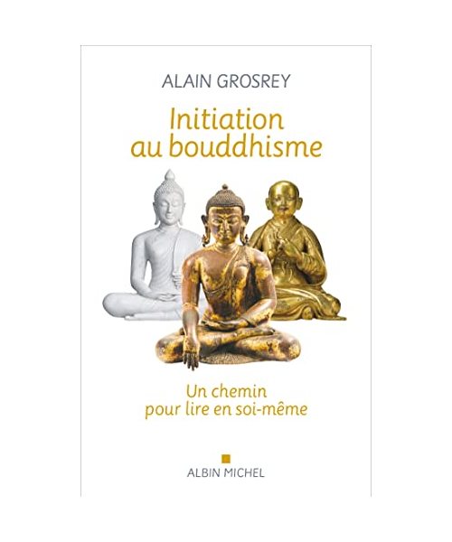 Initiation au bouddhisme: Un chemin pour lire en soi-même