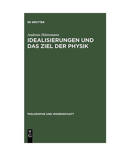 Idealisierungen und das Ziel der Physik