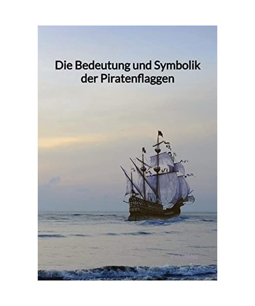 Die Bedeutung und Symbolik der Piratenflaggen
