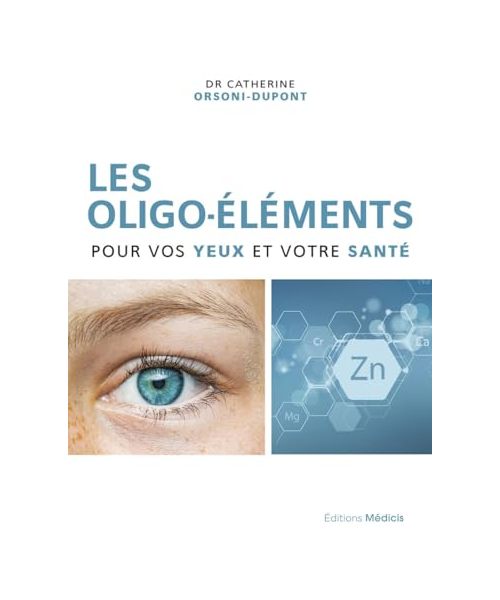 Les oligo-éléments pour vos yeux et votre santé