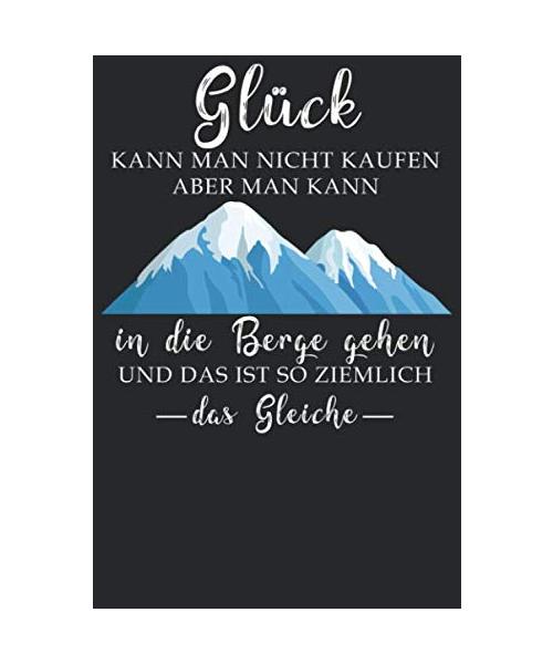 Glück kann man nicht kaufen: Wochenplaner Dezember 19 bis Januar 21 - 1 Woche auf einen Blick - DIN A5 Monatsplaner Terminplaner Checklisten & Notizen ... Bergliebe Wanderer Berge Gebirge Berg Wandern