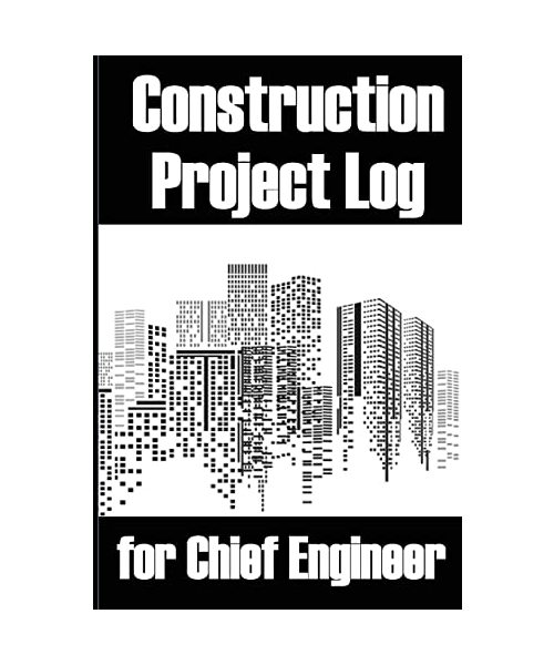 Construction Project Log for Chief Engineer