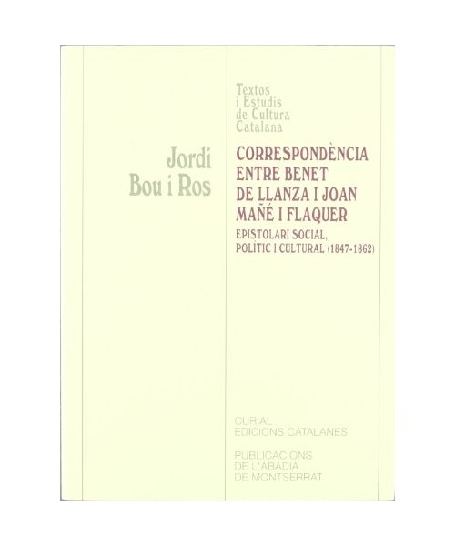 Correspondència entre Benet de Llanza i Joan Mañé i Flaquer. Epistolari social, polític i cultural (1847-1862)