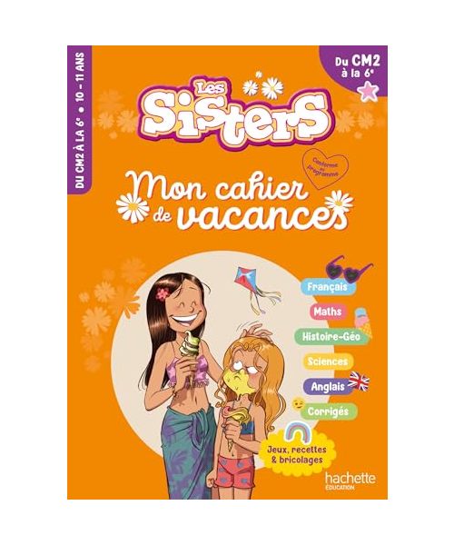 LES SISTERS - Mon cahier de vacances 2024 - CM2 / 6e