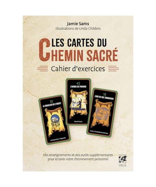Les Cartes du Chemin sacré - Cahier d'exercices - Enseignements et outils supplémentaires pour éclairer votre cheminement personnel: Des enseignements ... pour éclairer votre cheminement personnel