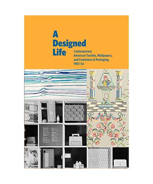 A Designed Life: Contemporary American Textiles, Wallpapers and Containers & Packaging, 1951-54