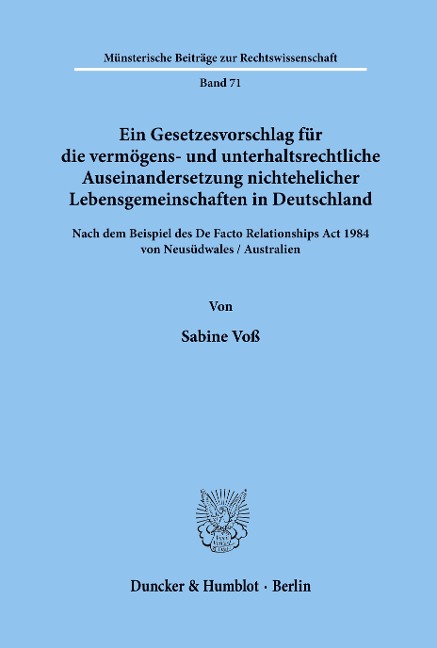 Ein Gesetzesvorschlag für die vermögens- und unterhaltsrechtliche Auseinandersetzung nichtehelicher Lebensgemeinschaften in Deutschland - nach dem Beispiel des De Facto Relationships Act 1984 von Neusüdwales - Australien.
