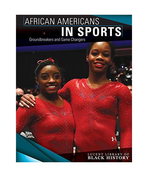 African Americans in Sports: Groundbreakers and Game Changers (Lucent Library of Black History)