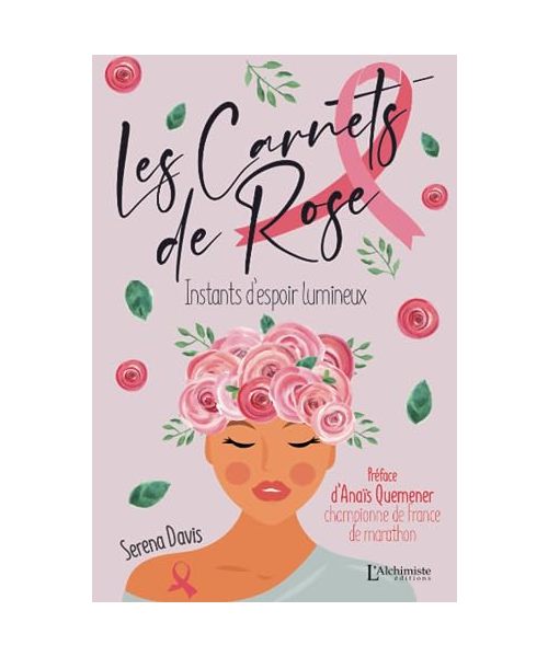 Les carnets de Rose - Instants d'espoir lumineux