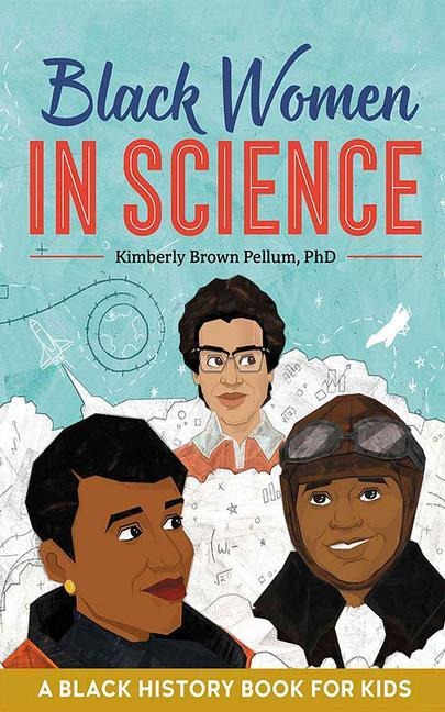 Black Women in Science: A Black History Book for Kids
