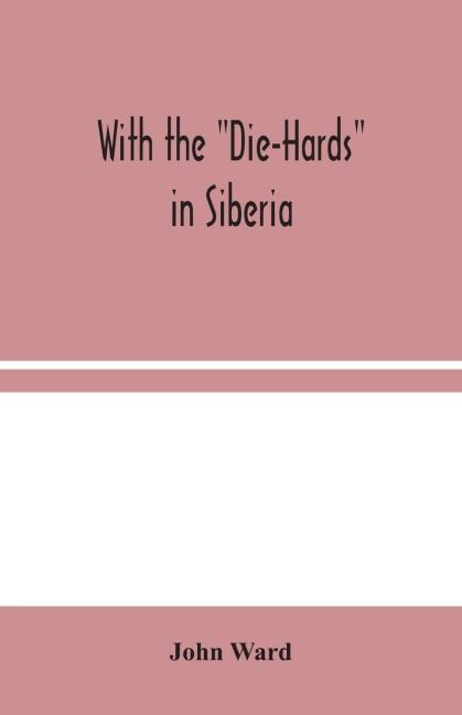 With The "Die-Hards" In Siberia