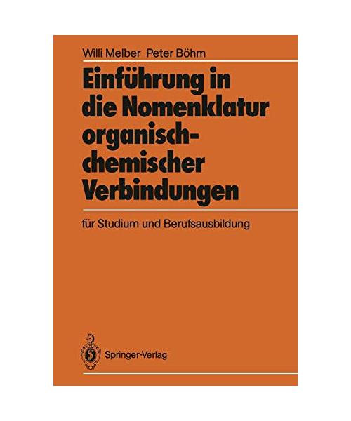 Einführung in die Nomenklatur organisch-chemischer Verbindungen für Studium und Berufsausbildung