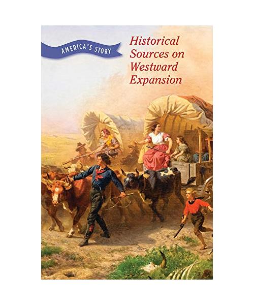 Historical Sources on Westward Expansion (America's Story)