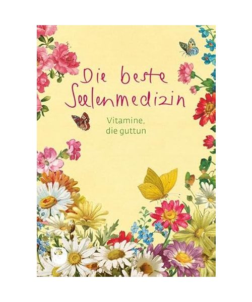 Die beste Seelenmedizin: Vitamine, die guttun (Eschbacher Herzenswünsche)
