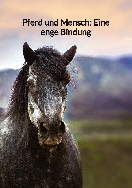Pferd und Mensch: Eine enge Bindung