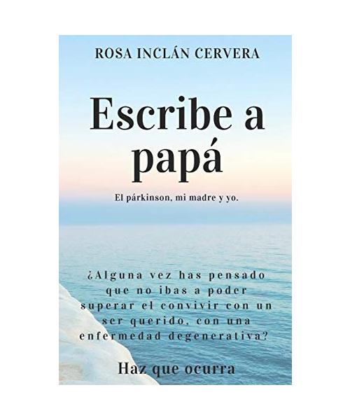 ESCRIBE A PAPÁ: El párkinson, mi madre y yo.
