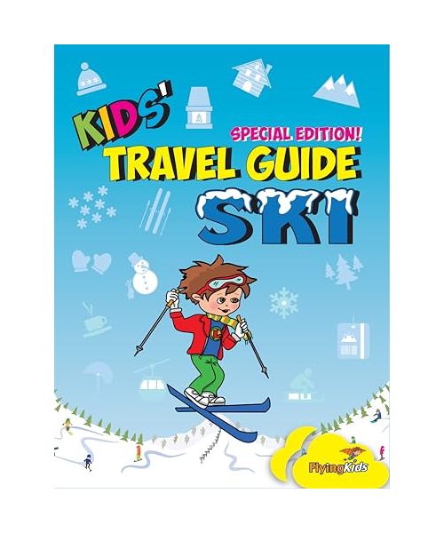 Kids' Travel Guide - Ski: Everything Kids Need to Know Before and During Their Ski Trip